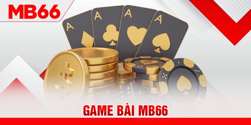 Game Bài MB66 Đỉnh Cao - Tụ Hội Nhiều Trò Chơi Đình Đám